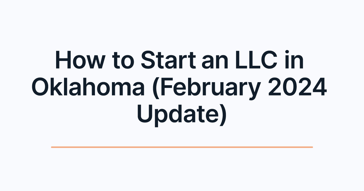 How to Start an LLC in Oklahoma (February 2024 Update)